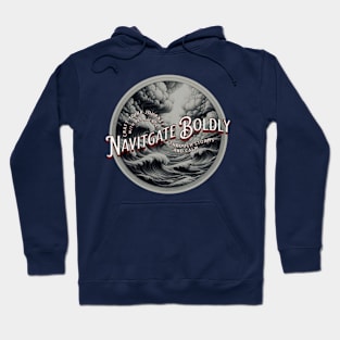 "Navigate Boldly - Craft Your Journey Through Storms and Calm Hoodie